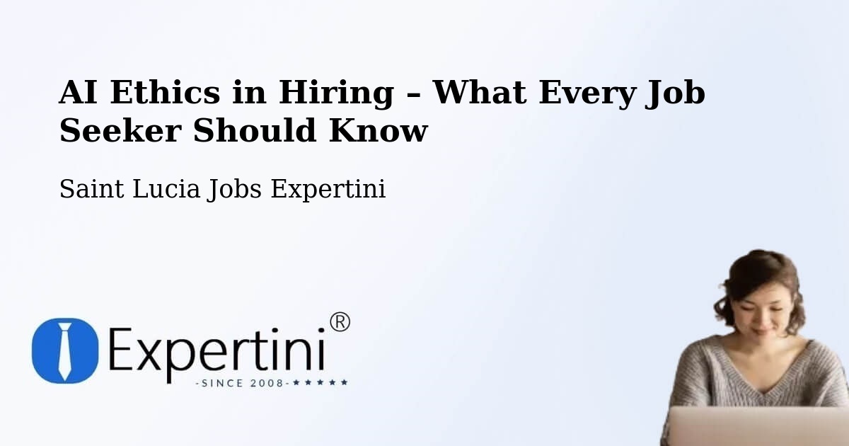 AI Ethics in Recruitment & Hiring – Beane Field - Beane Field, Saint Lucia Jobs Expertini