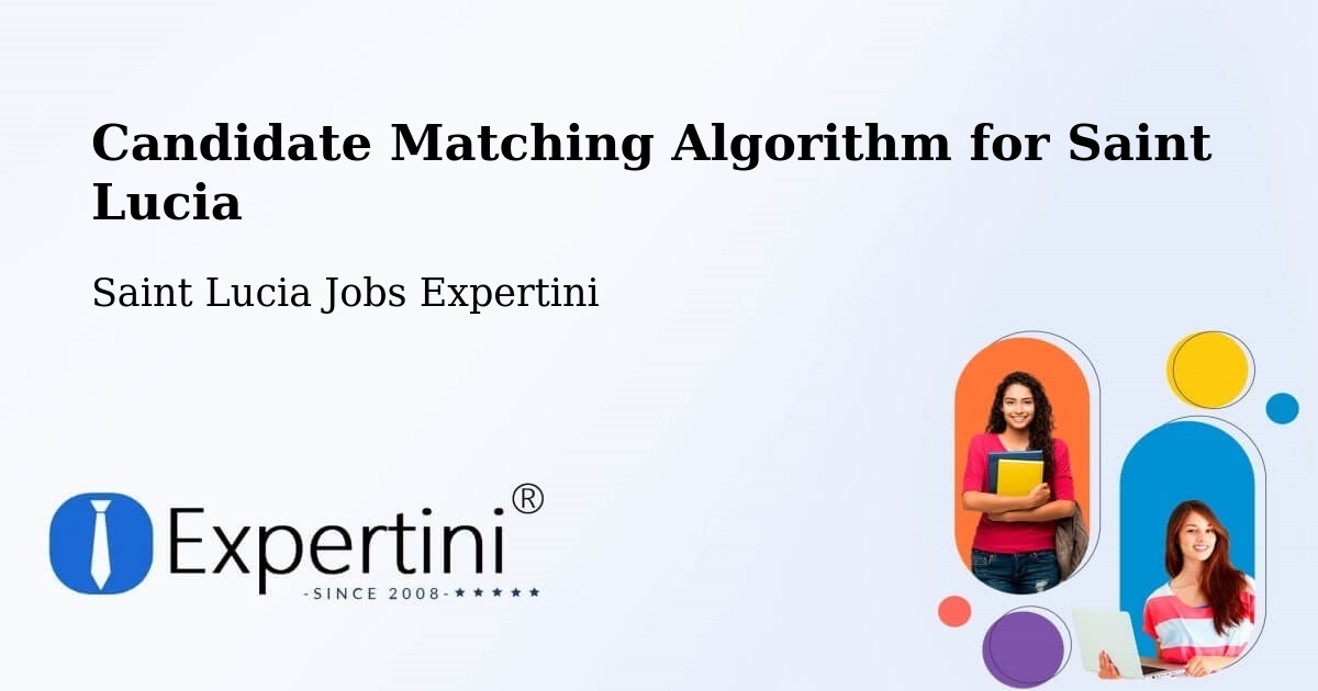 Candidate Matching Algorithm Overview – Beane Field - Saint Lucia Jobs Expertini