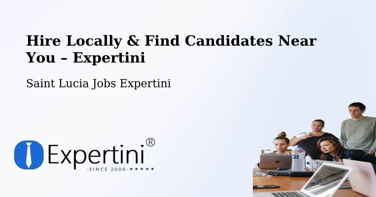 Hire Locally in Beane Field – Find Qualified Candidates Near You - Beane Field, Saint Lucia Jobs Expertini