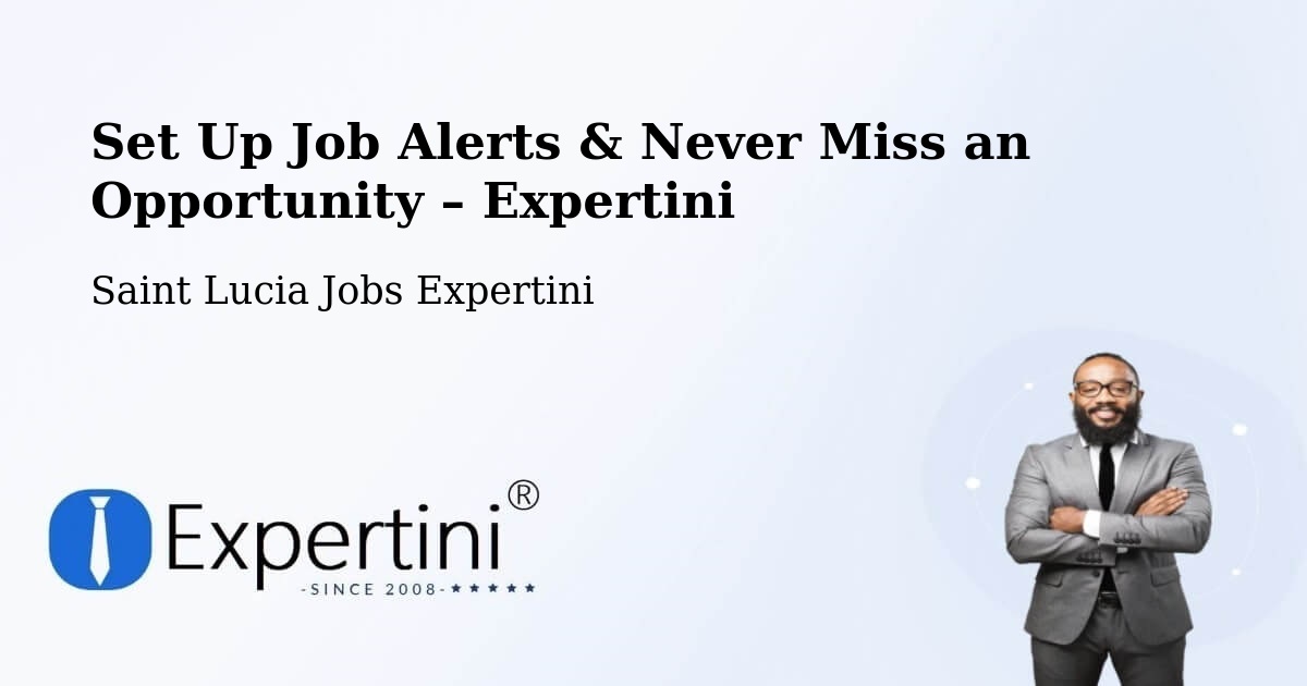 Job Alerts Guide – Get Notified About New Jobs in Beane Field - Beane Field, Saint Lucia Jobs Expertini